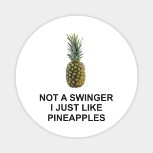 not a swinger i just like pineapples Magnet